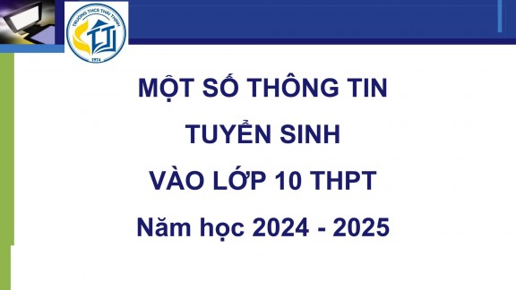 MỘT SỐ THÔNG TIN VỀ TUYỂN SINH VÀO LỚP 10 HÀ NỘI NĂM HỌC 2024-2025